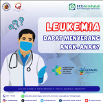 Kenali Gejala Leukimia: Leukimia dapat menyerang Anak-Anak?